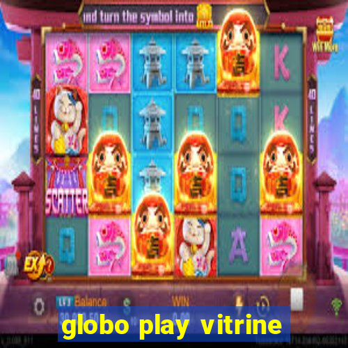 globo play vitrine